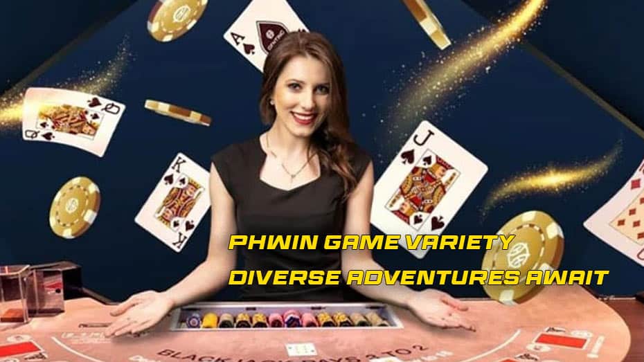 Phwin Game Variety: Diverse Adventures Await