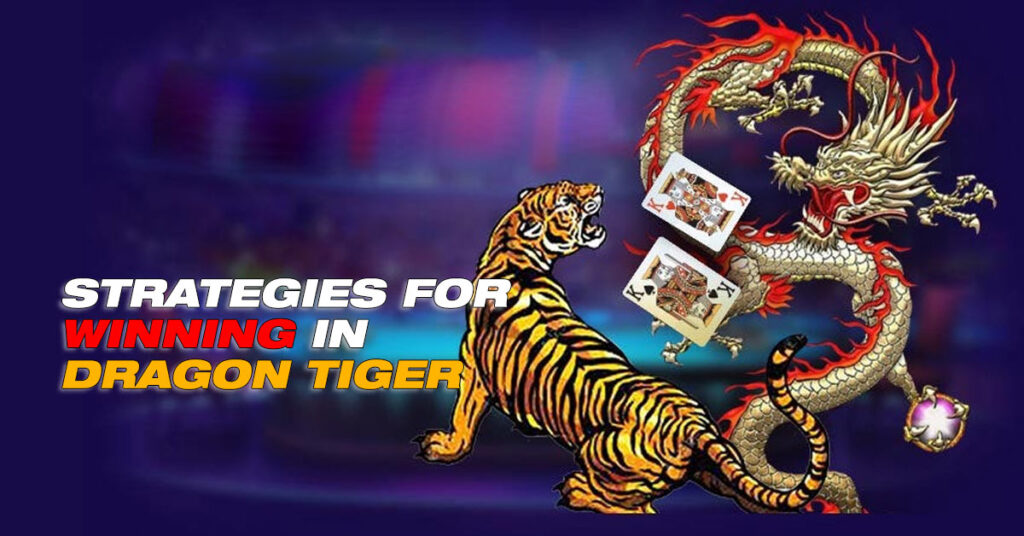 Strategies for Winning in Dragon Tiger