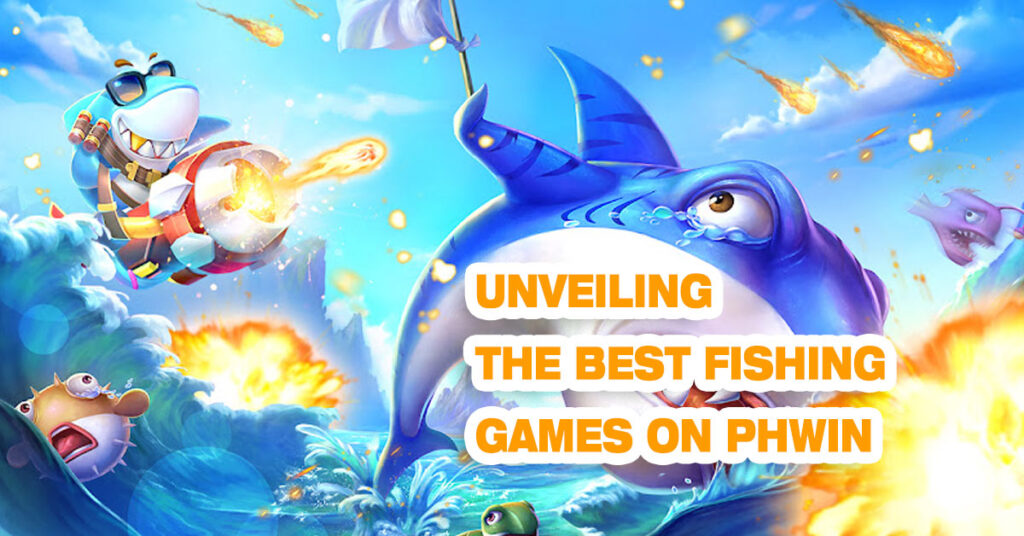 Unveiling the Best Fishing Games on Phwin