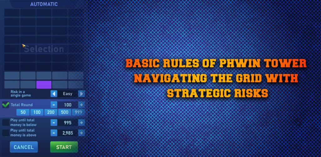 Basic Rules of Phwin Tower - Navigating the Grid with Strategic Risks