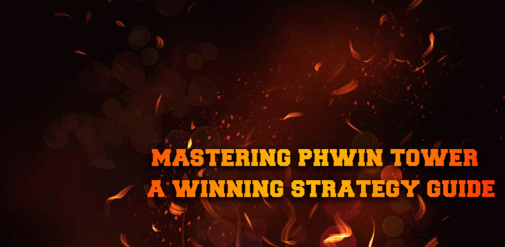 Mastering PHWin Tower - A Winning Strategy Guide